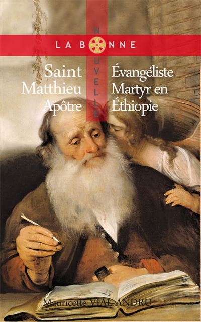 Saint Matthieu, Apôtre, Évangéliste,Martyr en Éthiopie