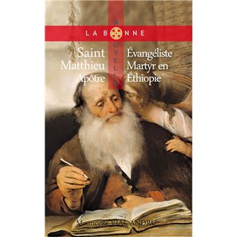 Saint Matthieu, Apôtre, Évangéliste, Martyr