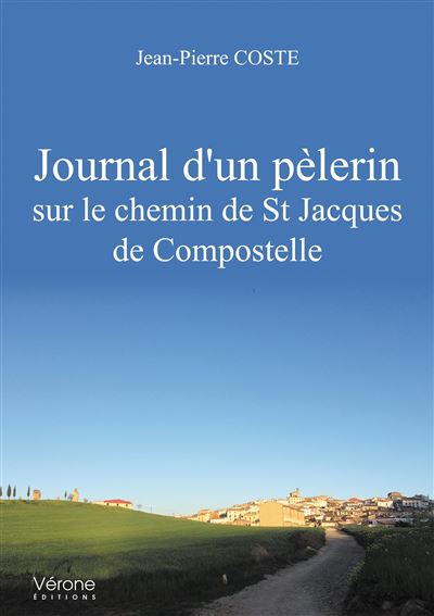 Journal d'un pèlerin sur le chemin de Saint Jacques de Compostelle