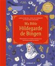 Ma bible Hildegarde de Bingen - édition de luxe