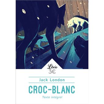 Croc-Blanc, Jack London,Olivier Desvaux