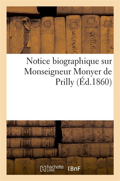 Notice biographique sur Monseigneur Monyer de Prilly