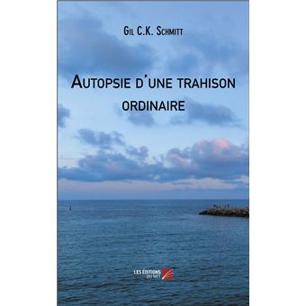 Autopsie D'une Trahison Ordinaire Fièvre, Troubles Et Passion En Milieu ...