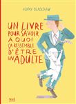 Un livre pour savoir à quoi ça ressemble d'être un adulte