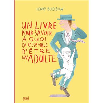 Un livre pour savoir à quoi ça ressemble d'être un adulte