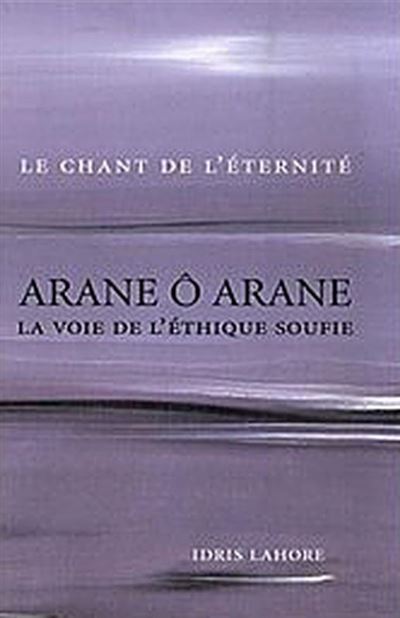 Arane ô Arane - La voie de l'éthique soufie - Idris Lahore - broché
