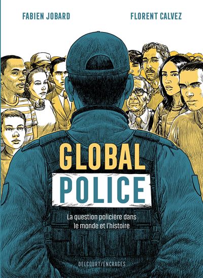 Global police La Question policière dans le monde et l'histoire