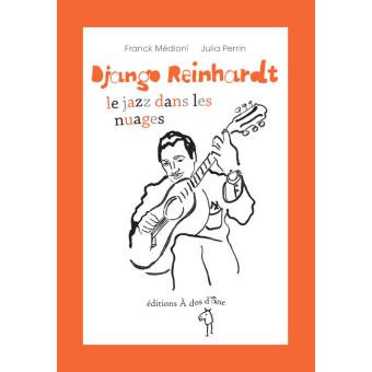 Django Reinhardt Le Jazz Dans Les Nuages Le Jazz Dans Les Nuages Broche Franck Medioni Achat Livre Fnac