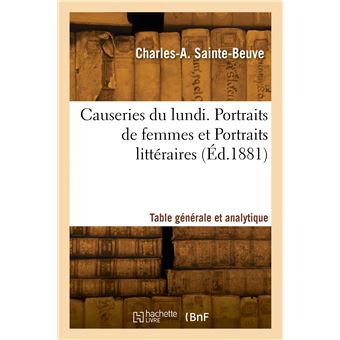 Causeries du lundi. Portraits de femmes et Portraits littéraires. Table générale et analytique