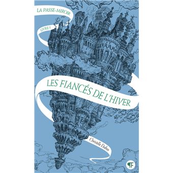 La Passe Miroir Les Fiancés De L Hiver Tome 1 La Passe Miroir 1 Christelle Dabos Poche Achat Livre Ou Ebook Fnac