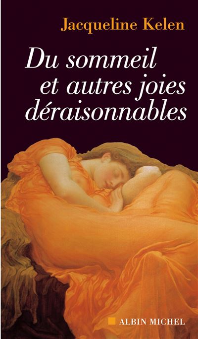 Du sommeil et autres joies déraisonnables - Jacqueline Kelen - broché