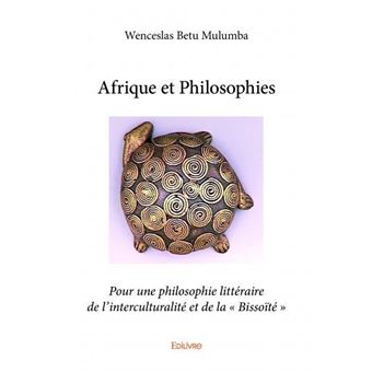 Afrique Et Philosophies Pour Une Philosophie Littéraire De L ...