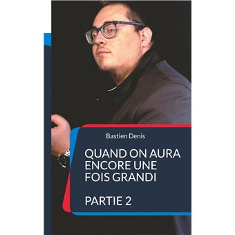 Quand on aura encore une fois grandi