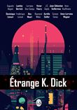 Etrange K. Dick