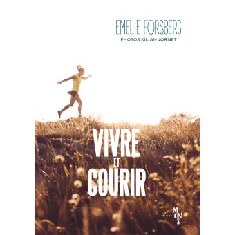 Vivre et courir - broché - Kilian Jornet, Emilie Forsberg - Achat Livre |  fnac