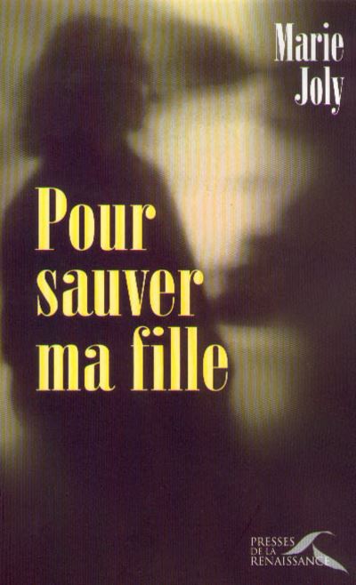 Pour sauver ma fille broché Marie Joly Achat Livre ou ebook fnac
