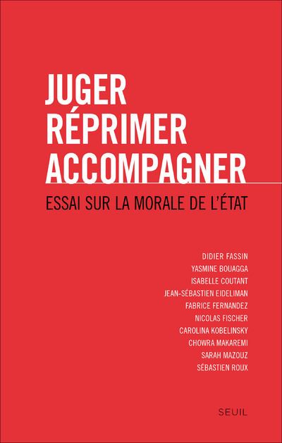 Juger reprimer accompagner essai sur la morale de l'etat