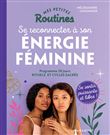 Mes petites routines : Energie féminine