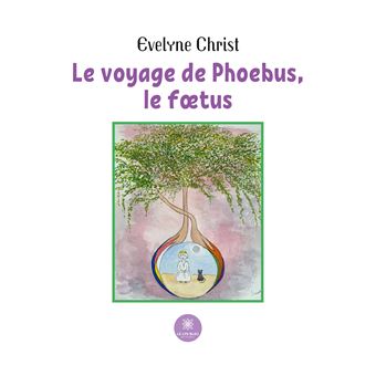 Le voyage de Phoebus, le foetus