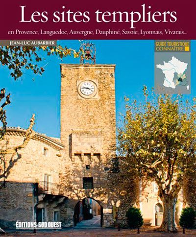 Connaitre Les Sites Templiers - Jean-Luc Aubarbier - broché