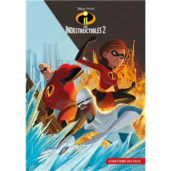 Les Indestructibles Les Indestructibles 2 Disney Lecture L Histoire Du Film Collectif Broche Achat Livre Fnac
