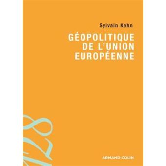 Géopolitique De L'Union Européenne - Broché - Sylvain Kahn - Achat ...