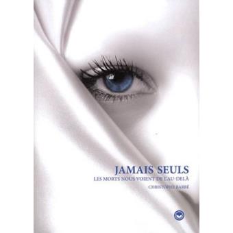 Jamais seuls les morts nous voient de l'au-dela