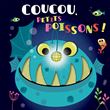 Coucou, petits poissons !