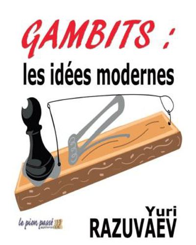 Gambits : Les idées modernes - Yuri Razuvaev - broché