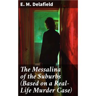 The Messalina of the Suburbs (Based on a Real-Life Murder Case) Secrets ...