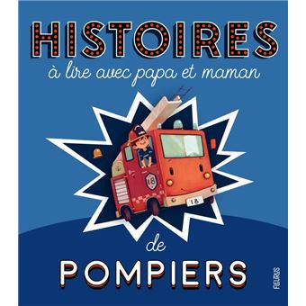Histoires à lire avec papa et maman - Les pompiers