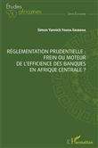 Réglementation prudentielle : frein ou moteur de l'efficience des banques en Afrique centrale ?