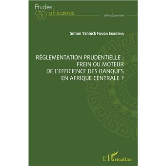 Réglementation prudentielle : frein ou moteur de l'efficience des banques en Afrique centrale ?