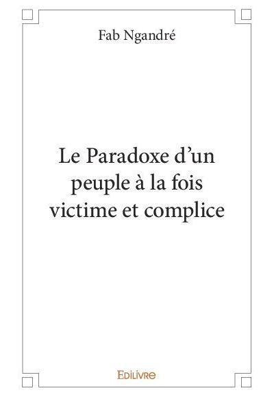 Le paradoxe d'un peuple a la fois victime et complice
