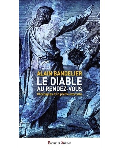Le diable au rendez-vous - Père Alain Bandelier - broché