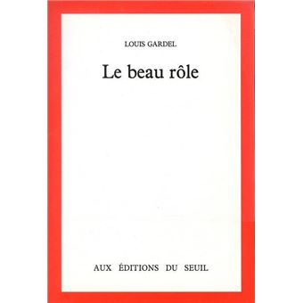 Le Beau Rôle le broché Louis Gardel Achat Livre ou ebook fnac