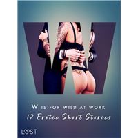 W is for Wild at Work - 12 Erotic Short Stories
