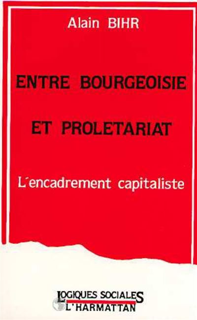 Entre bourgeoisie et proletariat - Alain Bihr - broché