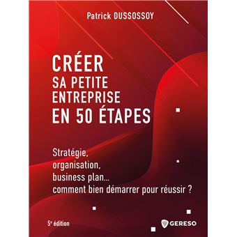 Créer sa petite entreprise en 50 étapes