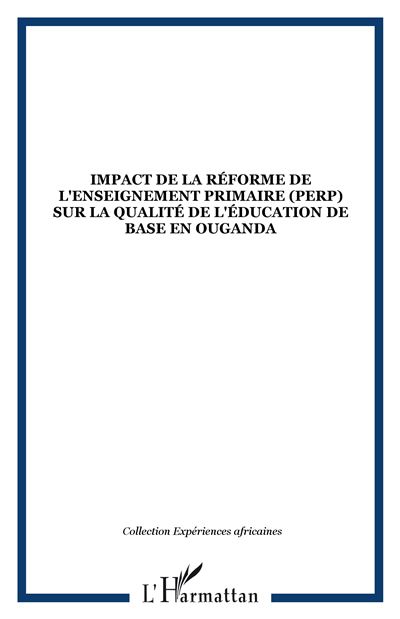 Impact de la réforme de l'enseignement primaire PERP sur la qualité de l'enseignement de base en Ouganda