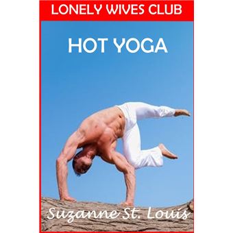 Lonely Wives Club: Hot Yoga - ebook (ePub) - Suzanne St. Louis - Achat