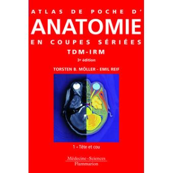 Atlas De Poche D Anatomie En Coupes Seriees Tome 1 Tete Et Cou Moelle Articulation Broche T B Moller Emil Reif Achat Livre Fnac