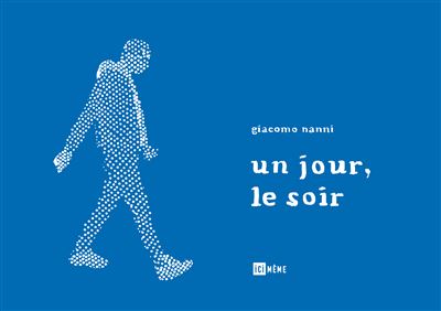 Un jour, le soir - Giacomo Nanni - cartonné