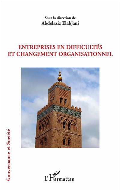 Entreprises en difficultés et changement organisationnel - Abdelaziz Elabjani - broché