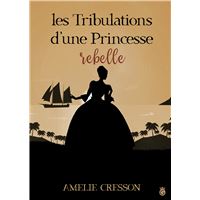 Les tribulations d'une princessse rebelle