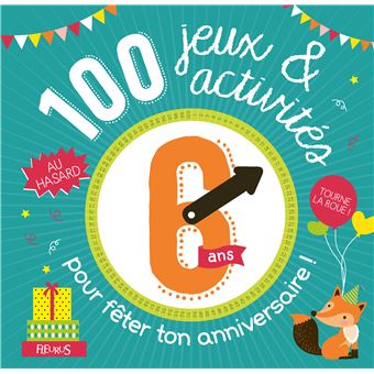 100 Jeux Et Activites Au Hasard Pour Feter Ton Anniversaire 6 Ans Broche Collectif Achat Livre Fnac