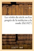 Les vérités du siècle ou Les progrès de la médecine a la mode