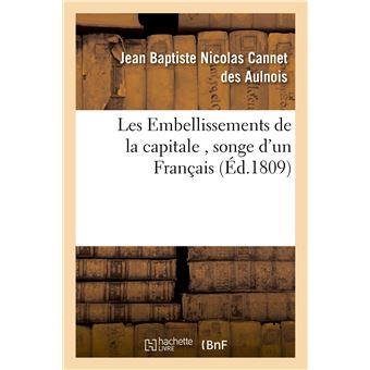 Les Embellissements de la capitale , songe d'un Français