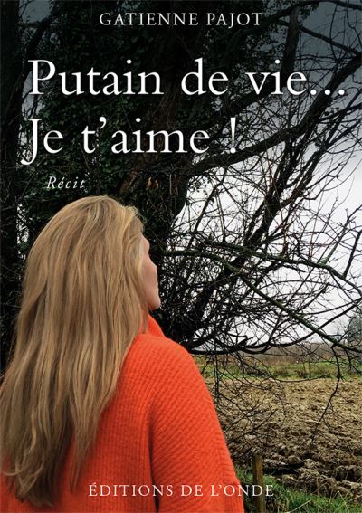 Putain de vie...je t'aime !