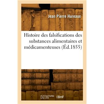Histoire des falsifications des substances alimentaires et médicamenteuses